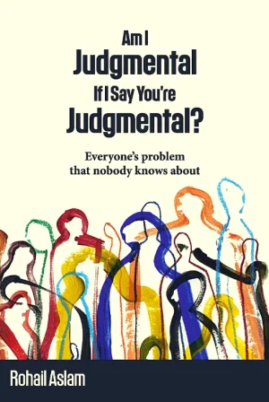 Am I Judgmental If I Say You’re Judgmental?